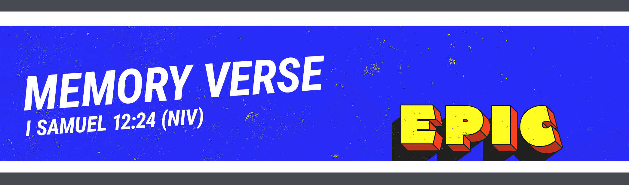 EPIC | Memory Verse (I Samuel 12:24) - Grow Youth & Kids Ministry ...