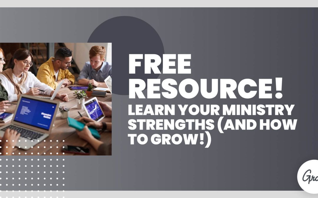 Free Resource! Learn Your Ministry Strengths (And How to Grow!)