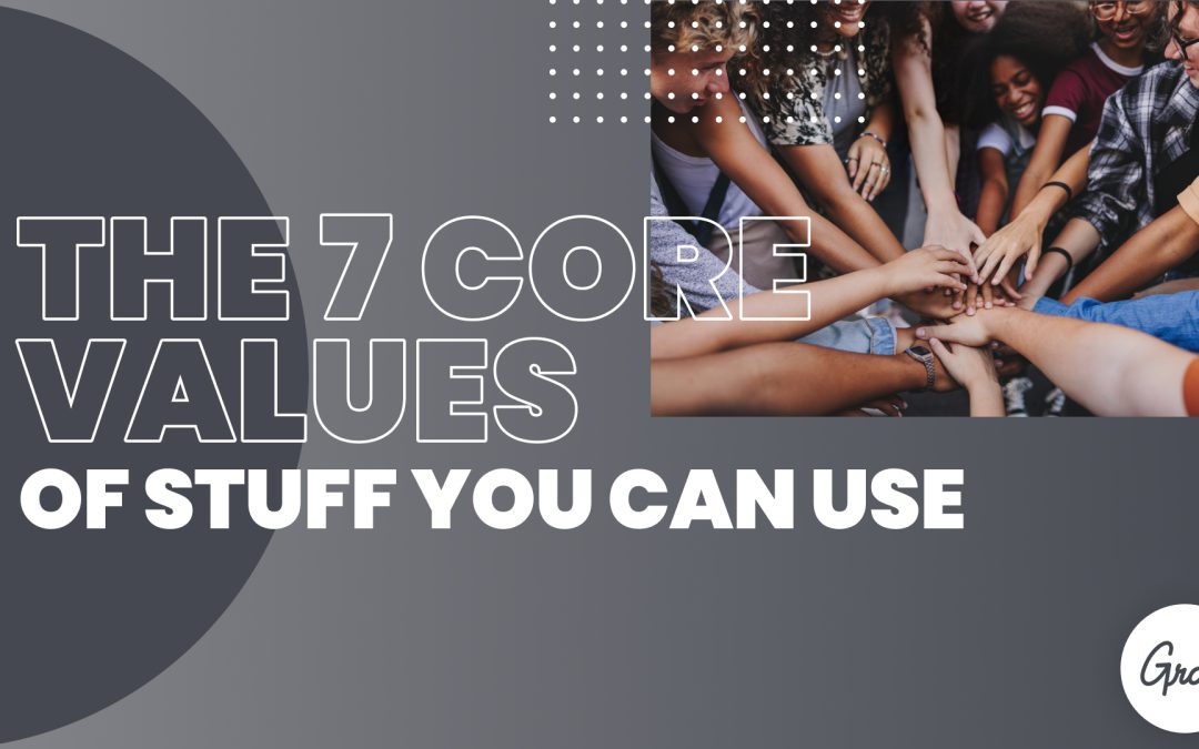 The 7 Core Values of Stuff You Can Use