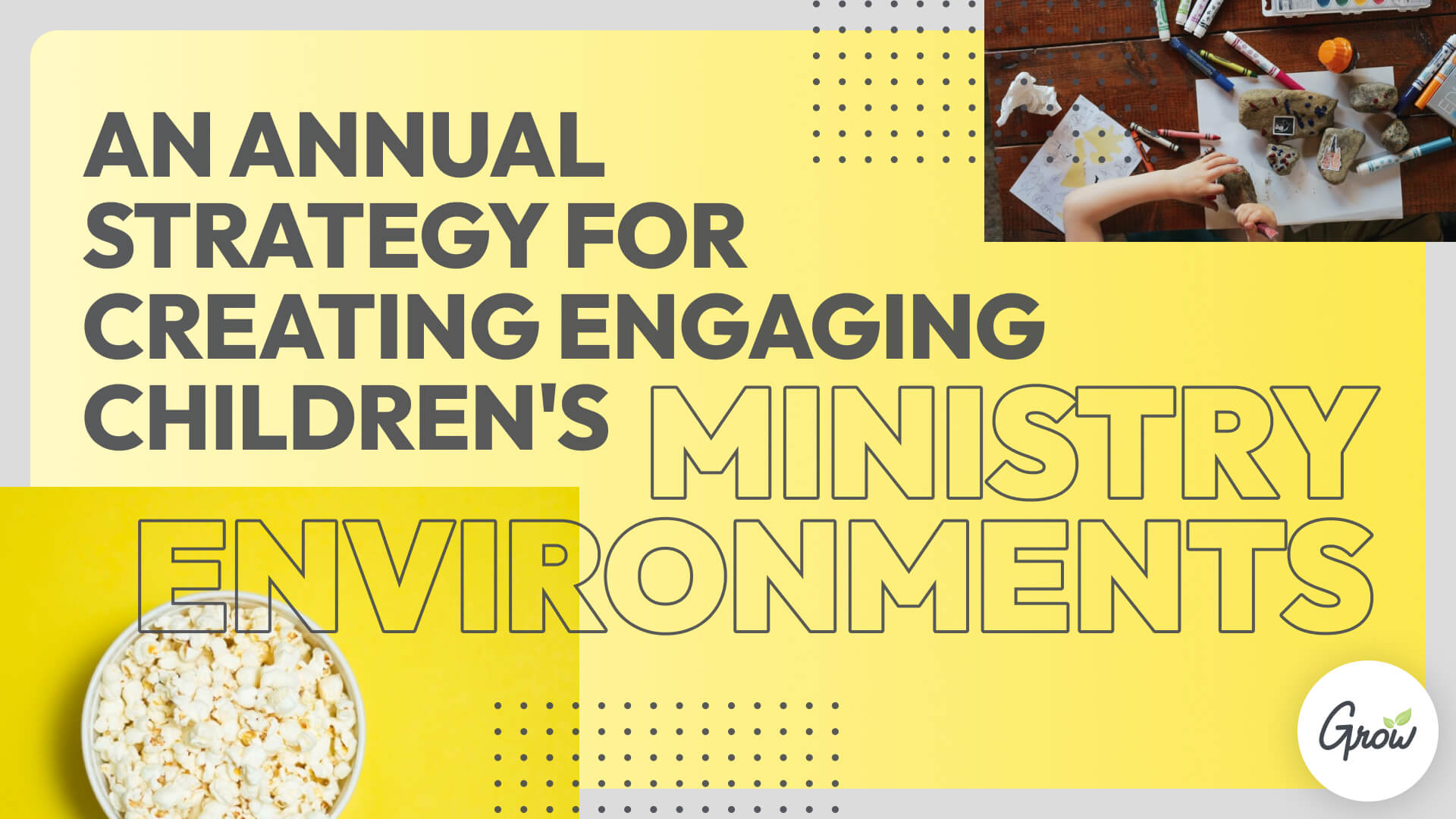 An Annual Strategy for Creating Engaging Children's Ministry Environments