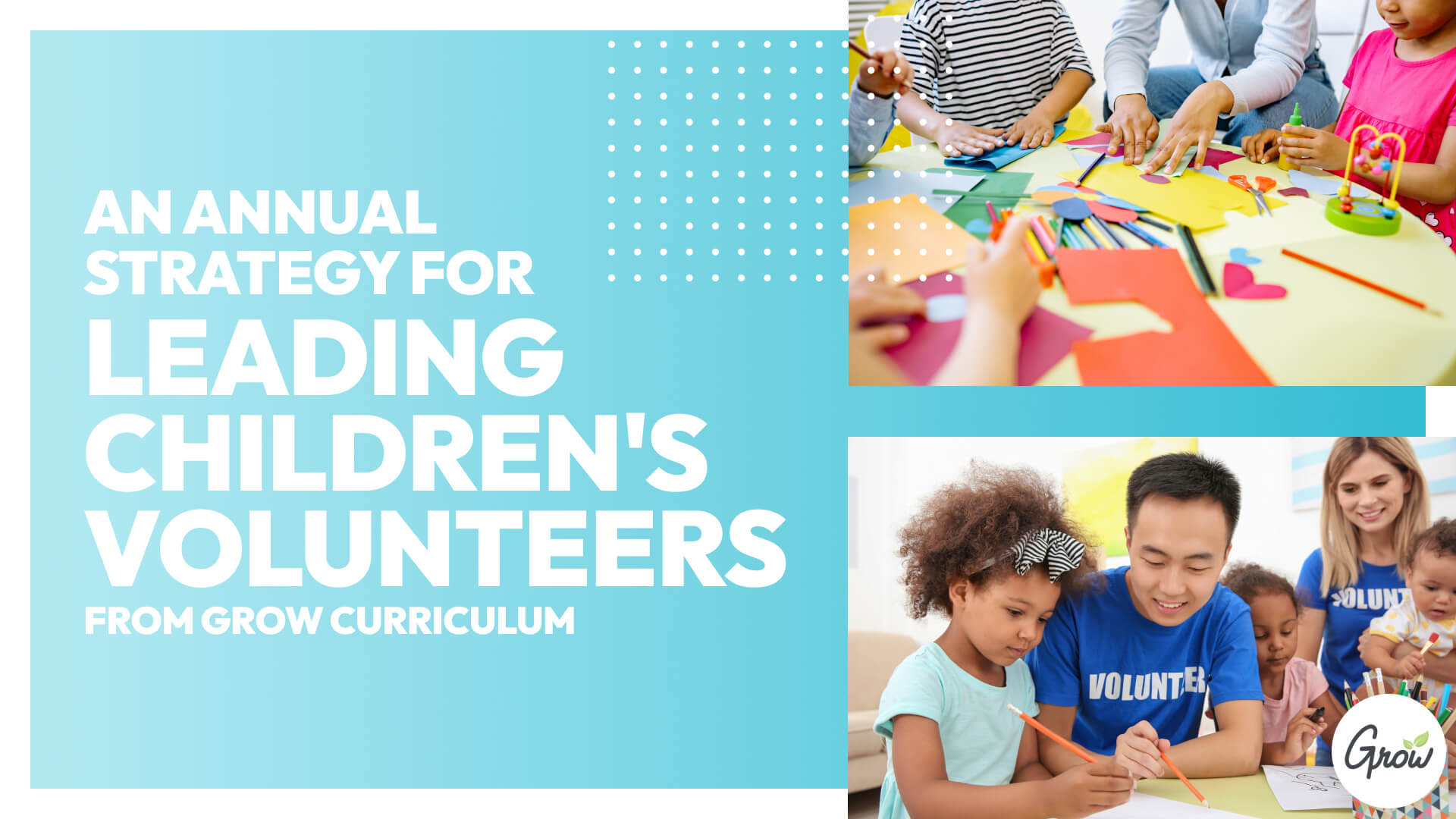 An Annual Strategy For Leading Children’s Volunteers From Grow Curriculum