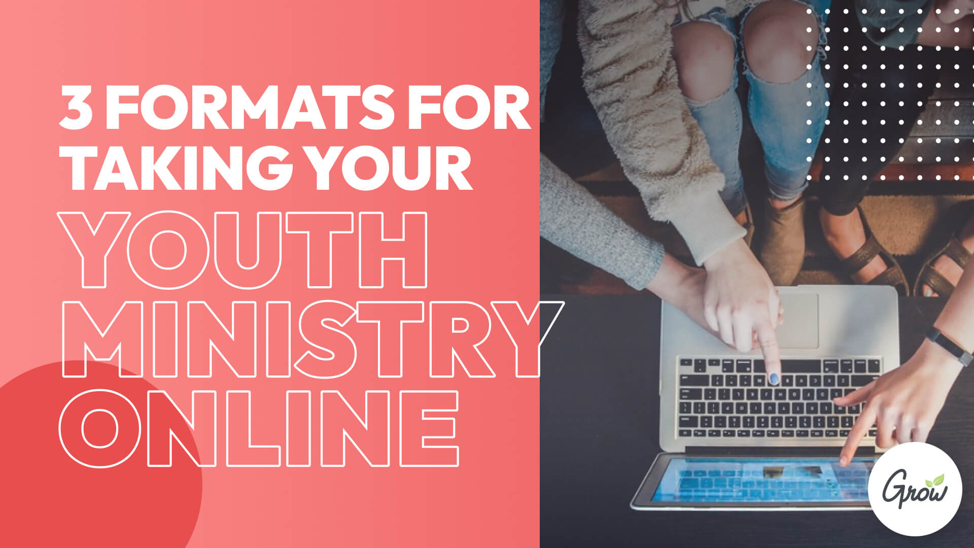 3 Formats for Taking Your Youth Ministry Online