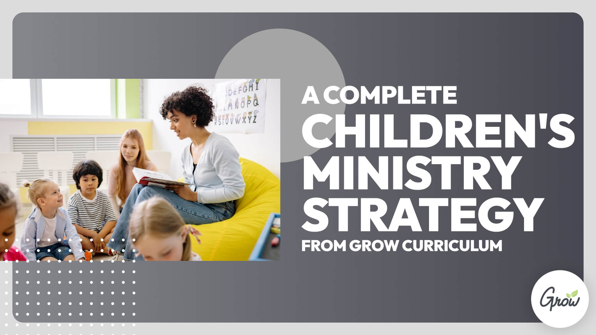 A Complete Children's Ministry Strategy from Grow Curriculum