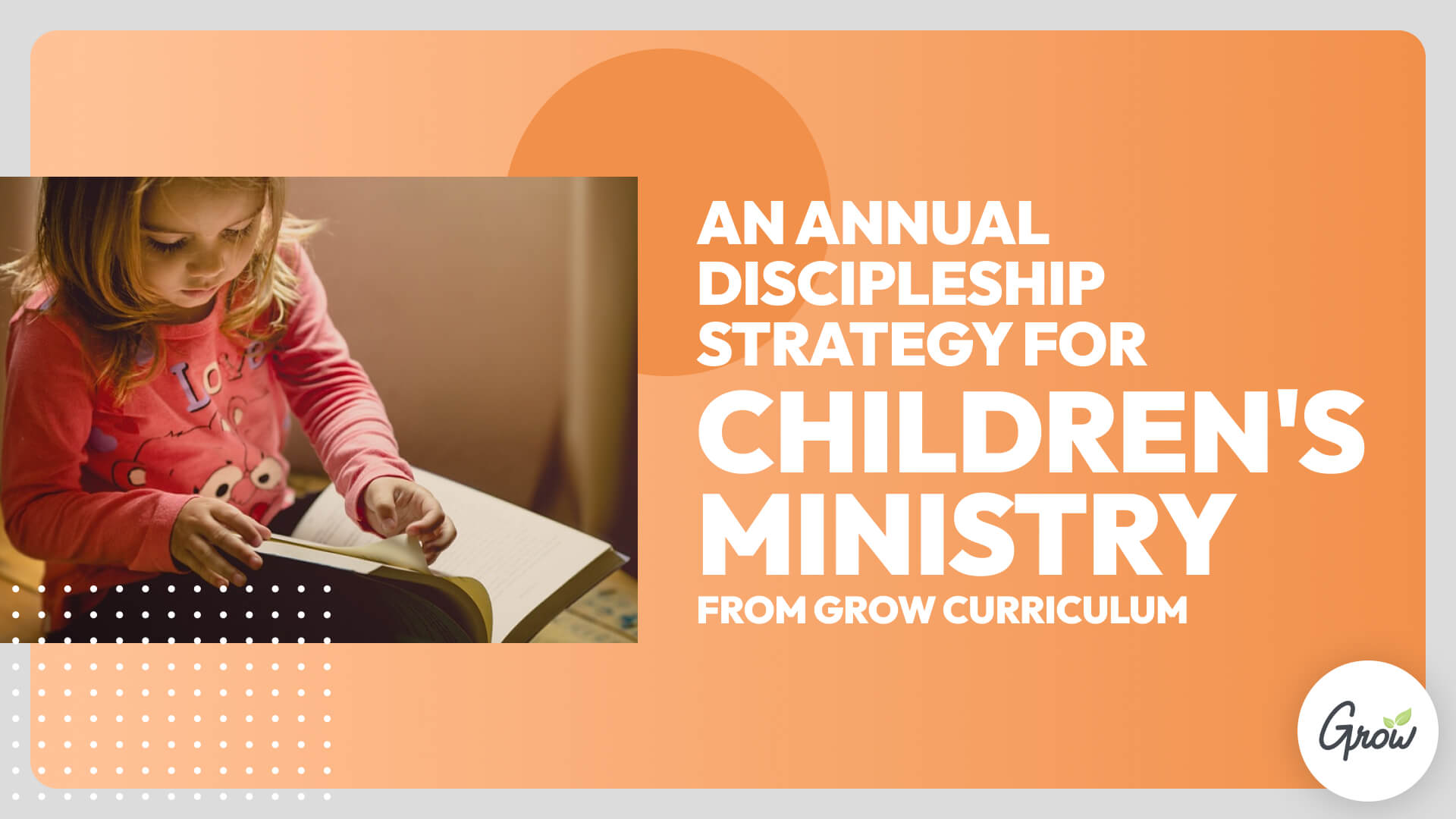 An Annual Discipleship Strategy for Children's Ministry from Grow Curriculum