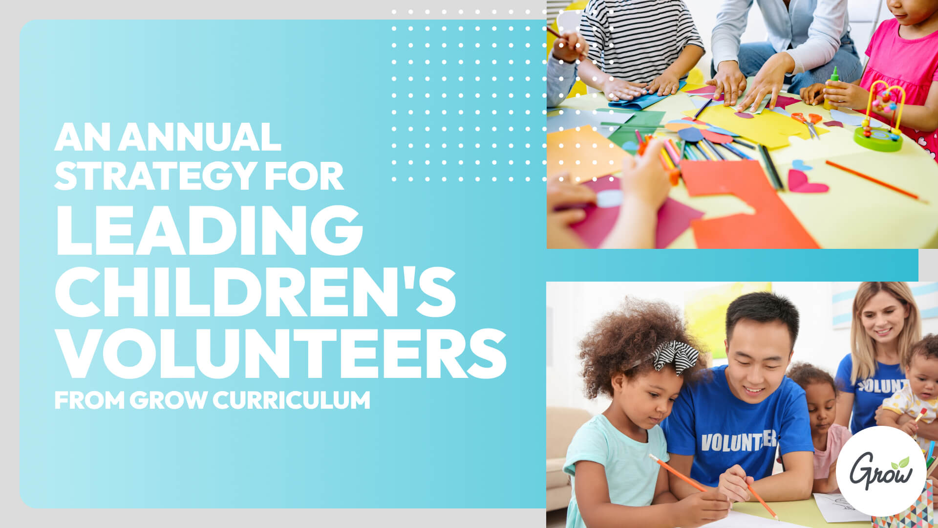 An Annual Strategy for Leading Children's Volunteers from Grow Curriculum