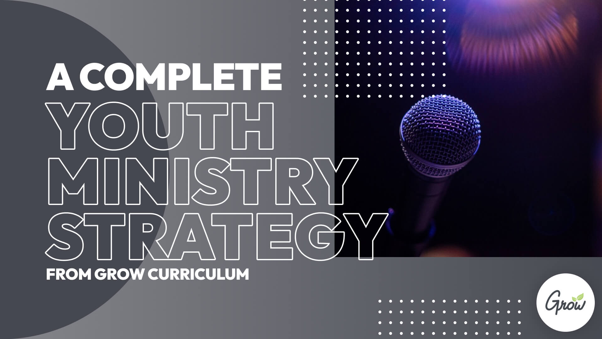 A Complete Youth Ministry Strategy from Grow Curriculum