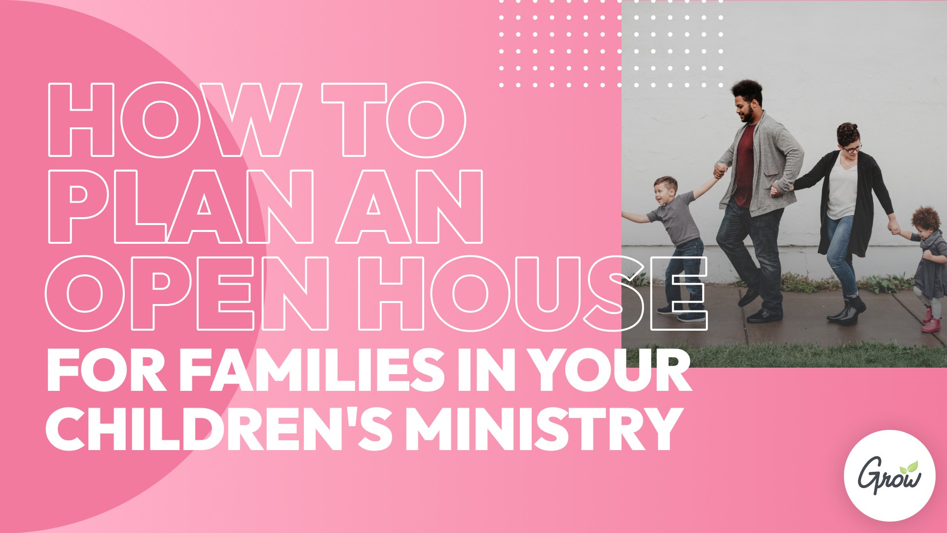 How to Plan an Open House for Families in Your Children's Ministry