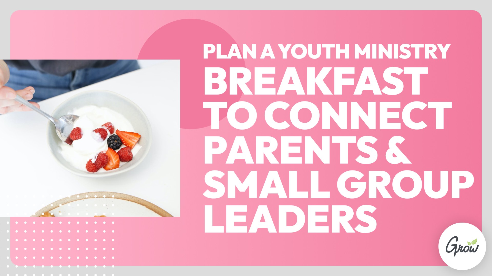 Plan a Youth Ministry Breakfast to Connect Parents & Small Group Leaders