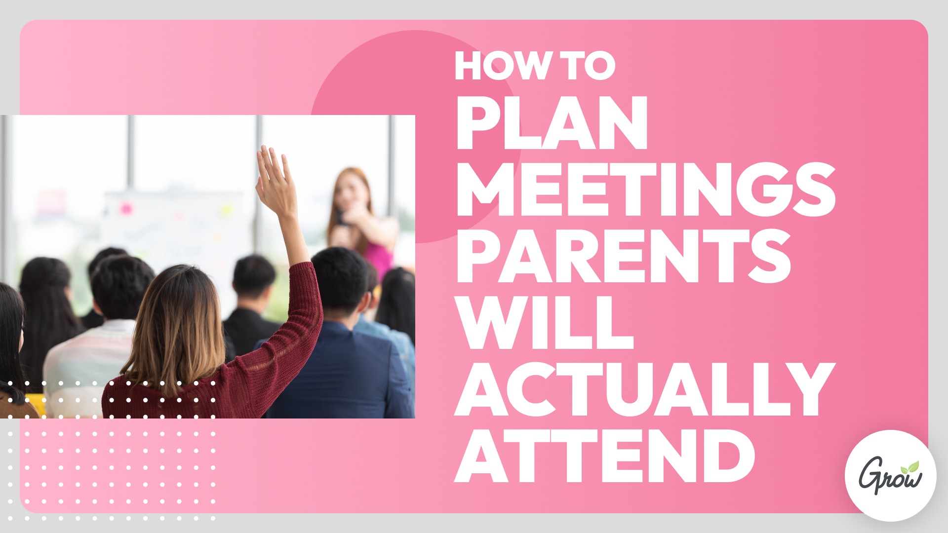 How to Plan Meetings Parents Will Actually Attend