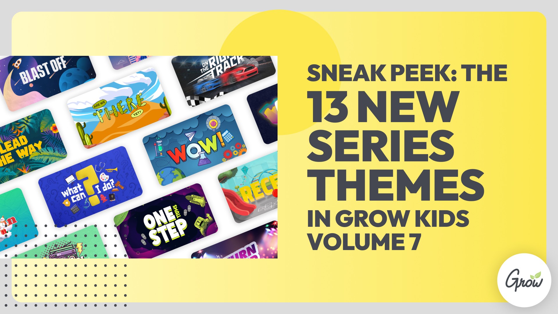 Sneak Peek: The 13 New Series Themes in Grow Kids Volume 7